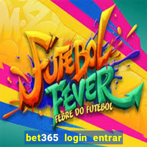 bet365 login entrar agora direto no celular